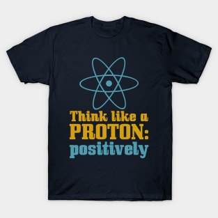 Think Like A Proton T-Shirt